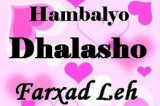 HANBALYO DHALASHO FARXAD LEH